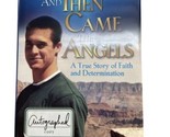 And Then Came The Angels A True Story of Faith and Determination Autogra... - $4.95