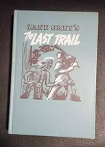 1950 Edition of Zane Grey's Novel "The Last Trail" - $25.00
