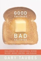 Good Calories, Bad Calories by Gary Taubes (2007, Hardcover, Dust Jacket) - £12.63 GBP