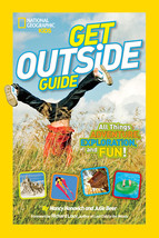 National Geographic Kids Get Outside Guide: All Things Adventure, Exploration, a - £7.05 GBP