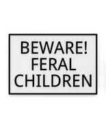 Sign | Beware Feral Children - £7.81 GBP