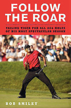 Follow the Roar: One Sensational Season with Tiger Woods by Bob Smiley.Hardcover - £14.09 GBP