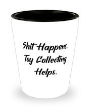 Brilliant Toy Collecting Shot Glass, Shit Happens. Toy, Gifts For Friend... - $9.75
