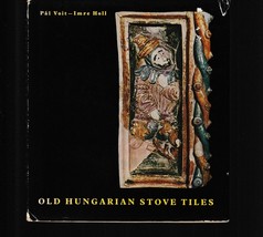 Old Hungarian Stove Tiles / Pal Voit / Imre Holl / Hardcover 1963 - £15.24 GBP