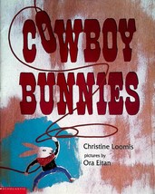 Cowboy Bunnies by Christine Loomis / Illustrated by Ora Eitan / 1997 Paperback - £1.77 GBP
