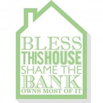 Bless This House Shame the Bank Owns Most of It Green Memo Notepad KISS ... - $7.98