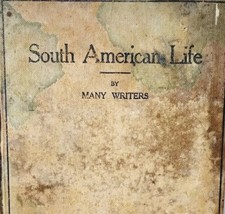 South American Life 1912 First Edition Rare Many Writers Antique HC History HBS - £55.94 GBP