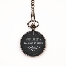 Motivational Christian Pocket Watch, When Life Gets Too Hard to Stand, K... - $39.15