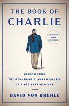 The Book of Charlie: Wisdom from the Remarkable American Life of a 109-Year-Old  - £8.13 GBP