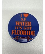 VTG I Love SF water It’s Got Fluoride Button - £15.09 GBP