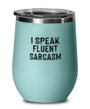 Funny Wine Glass I Speak Fluent Sarcasm Teal-WG  - £21.54 GBP