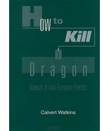 How to Kill a Dragon: Aspects of Indo-European Poetics Paperback Calvert... - $974.86 MXN