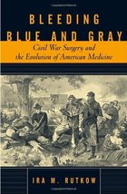 Bleeding Blue and Gray: Civil War Surgery and the Evolution of American ... - $7.79