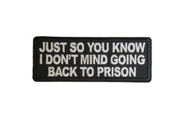 Just SO YOU KNOW, I Don&#39;t Mind Going Back to Prison 4&quot; X 1.5 iron on patch (G34) - £4.59 GBP