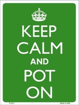 Keep Calm And Pot On Metal Novelty Parking Sign P-2211 - $19.95