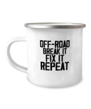 12 oz Camper Mug Coffee Funny Off-Road Break It Fix It Repeat  - $21.95