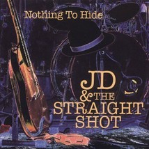 Nothing to Hide by JD &amp; the Straight Shot (CD, Sep-2005, Rhino (Label)) - $6.18