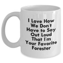 Forester Favorite Mug Gifts from Friends - I Love How We Don&#39;t Have To Say Out L - £13.34 GBP+