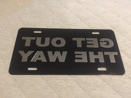 Get Out The Way Reversed Car Tag Diamond Etched on Aluminum License Plate - £17.17 GBP