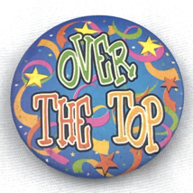 Over The Top Pin Pinback Button Vintage - $9.95