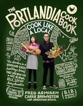 The Portlandia Cookbook: Cook Like a Local [Hardcover] Armisen, Fred;   - $91.67 MXN