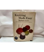 Knitting Made Easy Barbara Aytes HB DJ OOP Book Club Edition 1970 - £15.89 GBP