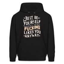 Generic Just Be Yourself Nobody Fucking Likes You Anyway Unisex Hoodie, Humor Sa - £28.33 GBP