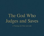 The God Who Judges and Saves: A Theology of 2 Peter and Jude (New Testam... - $12.86