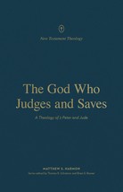 The God Who Judges and Saves: A Theology of 2 Peter and Jude (New Testam... - £10.11 GBP