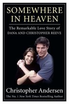 Somewhere in Heaven: The Remarkable Love Story of Dana and Christopher Reeve [Ha - £4.31 GBP