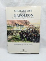 Military Life Under Napoleon The Memoirs Of Captain Elzear Blaze Hardcover Book - £43.92 GBP