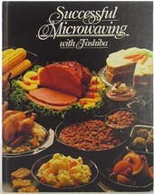 Successful Microwaving with Toshiba [Hardcover] [Jan 01, 1982] Toshiba - $1.99