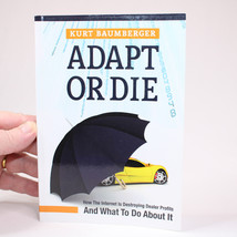Signed Adapt Or Die How The Internet Is Destroying Dealer By Kurt Baumberger Pb - £26.92 GBP