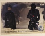 Rogue One Trading Card Star Wars #45 Preparing For The Arrival - $1.97