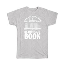 I Am Reading My Book : Gift T-Shirt For Passionate Reader Books Lover Hobby Teen - £19.90 GBP