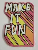 Make it Fun Multicolor Quote Theme Sticker Decal Great Gift Embellishment Cool - £1.80 GBP