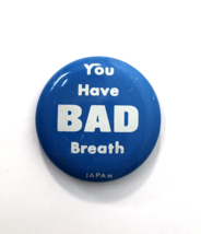 Vintage Funny Button Pin You Have Bad Breath 1.25&quot; Blue &amp; White Made in ... - $13.00