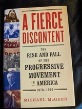 Fierce Discontent : The Rise and Fall of the Progressive Movement in America - £17.33 GBP
