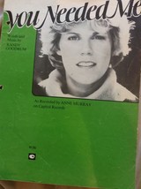 You Needed Me Words And Music By Randy Goodrum Recorded By Anne Murray Sheet Mus - £4.77 GBP