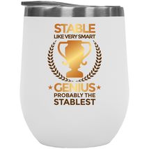 Stable Like Very Smart. Genius, Probably The Stablest. Funny 12oz Insulated Wine - £21.67 GBP