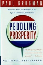 Peddling Prosperity: Economic Sense and Nonsense in an Age of Diminished Expec.. - £4.72 GBP