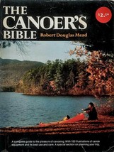 The Canoer&#39;s Bible by Robert Douglas Mead / 1976 Trade Paperback - £1.81 GBP