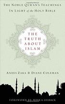 The Truth about Islam: The Noble Qur&#39;an&#39;s Teachings in Light of the Holy Bible [ - £9.43 GBP