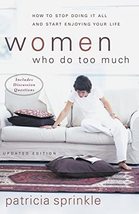 Women Who Do Too Much [Paperback] Sprinkle, Patricia - $2.93