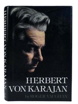 Roger Vaughan HERBERT VON KARAJAN A Biographical Portrait 1st Edition 1st Printi - £58.52 GBP