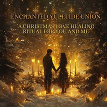 Enchanted Yuletide Union: Christmas Distance Love Healing Ritual for You and Me - £43.91 GBP