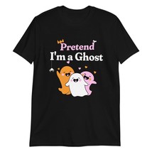 Pretend I&#39;m a Ghost Funny Ghost Halloween T-Shirt Black - £14.52 GBP+