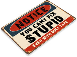 Notice Can&#39;t Fix Stupid Funny Humor Rustic Retro Wall Bar Decor Large Metal Sign - £19.74 GBP