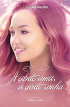 A Gente Ama, a Gente Sonha - Caixa [Paperback] Fabiane Ribeiro - £27.37 GBP