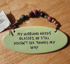My Husband Needs Glasses He Doesn&#39;t See Things My Way Ceramic Plaque Sign 7&quot;x3&quot; - £7.83 GBP